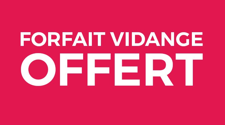 Forfait vidange OFFERT